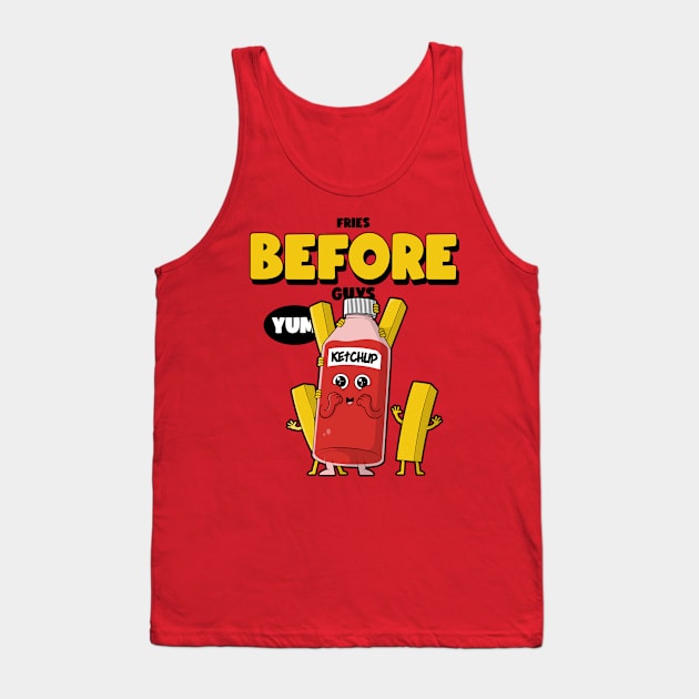 Fries before Guys Tank Top by T'sTopShop